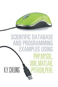 Baixar Scientific Database and Programming Examples Using PHP,MySQL,XML,MATLAB,PYTHON,PERL:Using PHP,MySQL,XML,MATLAB,PYTHON,PERL (Spanish Edition) pdf, epub, eBook