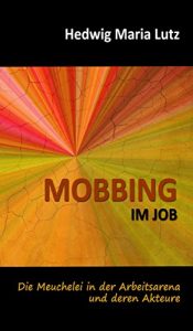 Baixar MOBBING  IM  JOB: Die Meuchelei in der Arbeitsarena und deren Akteure (German Edition) pdf, epub, eBook