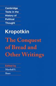 Baixar Kropotkin: ‘The Conquest of Bread’ and Other Writings (Cambridge Texts in the History of Political Thought) pdf, epub, eBook