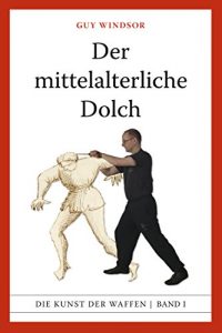 Baixar Der mittelalterliche Dolch (Mastering the Art of Arms 1) (German Edition) pdf, epub, eBook