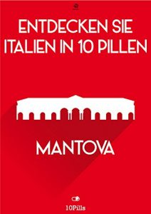 Baixar Entdecken Sie Italien in 10 Pillen – Mantova pdf, epub, eBook