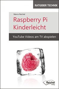 Baixar Raspberry Pi Kinderleicht: YouTube Videos am TV abspielen (German Edition) pdf, epub, eBook