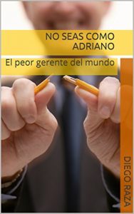 Baixar No seas como Adriano: El peor gerente del mundo (Spanish Edition) pdf, epub, eBook