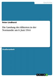 Baixar Die Landung der Alliierten in der Normandie am 6. Juni 1944 pdf, epub, eBook