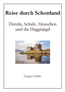 Baixar Reise durch Schottland – Disteln, Schafe, Menschen und die Haggisjagd (German Edition) pdf, epub, eBook