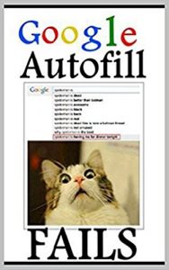 Baixar Memes: Google Autofill Fails and Funny Memes: Hilarious Google Stuff – Funny Books, Cool New Books, Funny Picture Books (English Edition) pdf, epub, eBook