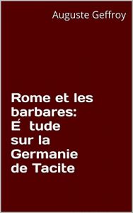 Baixar Rome et les barbares: Étude sur la Germanie de Tacite (French Edition) pdf, epub, eBook