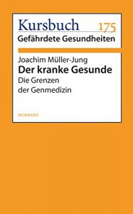 Baixar Der kranke Gesunde: Die Grenzen der Genmedizin (German Edition) pdf, epub, eBook