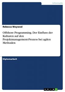 Baixar Offshore Programming. Der Einfluss der Kulturen auf den Projektmanagement-Prozess bei agilen Methoden pdf, epub, eBook