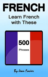 Baixar French: Learn French with These 500 Phrases (English Edition) pdf, epub, eBook