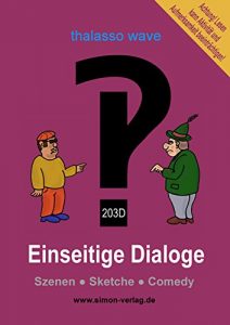 Baixar Einseitige Dialoge: Szenen, Sketche, Comedy (German Edition) pdf, epub, eBook