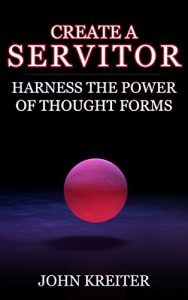 Baixar Create a Servitor: Harness the Power of Thought Forms (English Edition) pdf, epub, eBook