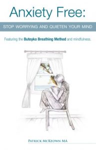 Baixar Anxiety Free: Stop worrying and quieten your mind- Featuring the Buteyko Breathing Method and Mindfulness (English Edition) pdf, epub, eBook