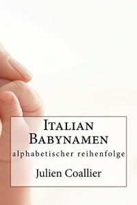 Baixar Italian Babynamen: in alphabetischer Reihenfolge (German Edition) pdf, epub, eBook