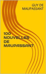 Baixar 100  NOUVELLES DE MAUPASSANT (French Edition) pdf, epub, eBook