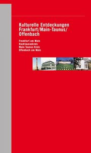 Baixar Kulturelle Entdeckungen Frankfurt / Main-Taunus / Offenbach: Frankfurt am Main, Hochtaunuskreis, Main-Taunus-Kreis, Offenbach am Main (German Edition) pdf, epub, eBook