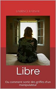 Baixar Libre: Ou comment sortir des griffes d’un manipulateur (French Edition) pdf, epub, eBook