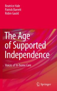 Baixar The Age of Supported Independence: Voices of In-home Care pdf, epub, eBook