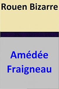 Baixar Rouen Bizarre (French Edition) pdf, epub, eBook