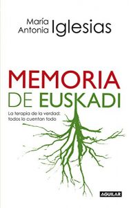 Baixar Memoria de Euskadi: La terapia de la verdad: todos lo cuentan todo pdf, epub, eBook
