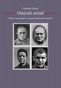 Baixar Serial Killer, omicidi seriali: rilievi investigativi e quadri psichiatrico-forensi pdf, epub, eBook