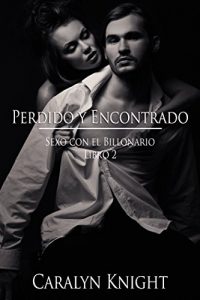 Baixar Perdido y Encontrado: Sexo con el Billonario, Libro Dos (Spanish Edition) pdf, epub, eBook