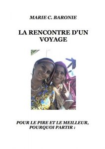 Baixar LA RENCONTRE D’UN VOYAGE: POUR LE PIRE ET LE MEILLEUR,  POURQUOI PARTIR ? (French Edition) pdf, epub, eBook