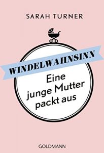 Baixar Windelwahnsinn: Eine junge Mutter packt aus (German Edition) pdf, epub, eBook