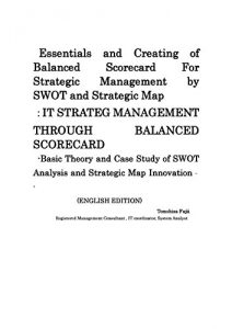 Baixar Balanced Scorecard for StrategicManagement by SWOTand Strategic Map: entrepreneuer spirit guide book for starting up new business by strategic management tool of balanced (Japanese Edition) pdf, epub, eBook