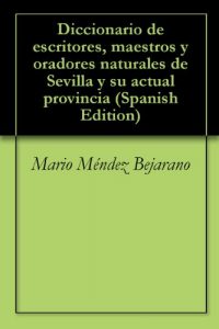 Baixar Diccionario de escritores, maestros y oradores naturales de Sevilla y su actual provincia (Spanish Edition) pdf, epub, eBook