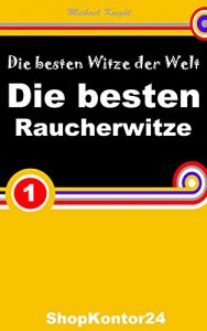 Baixar Die besten Raucherwitze – Rauchen Witze – Witz Rauchen: Die besten Witze der Welt (German Edition) pdf, epub, eBook