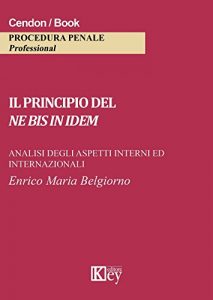 Baixar Il principio del ne bis in idem: Analisi degli aspetti interni ed internazionali (Italian Edition) pdf, epub, eBook