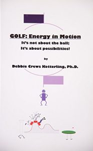 Baixar GOLF: Energy in Motion: It’s not about the ball; It’s about the possibilities (English Edition) pdf, epub, eBook