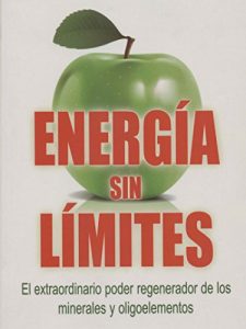 Baixar Energia sin limites: El extraordinario poder regenerador de los minerales y oligoelementos (Spanish Edition) pdf, epub, eBook