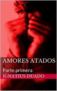 Baixar Amores Atados: Parte primera (Spanish Edition) pdf, epub, eBook
