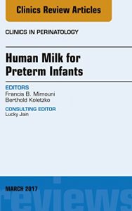 Baixar Human Milk for Preterm Infants, An Issue of Clinics in Perinatology, E-Book (The Clinics: Internal Medicine) pdf, epub, eBook