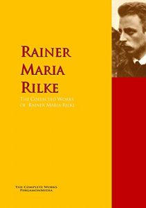 Baixar The Collected Works of Rainer Maria Rilke: The Complete Works PergamonMedia (Highlights of World Literature) (English Edition) pdf, epub, eBook