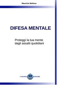 Baixar Difesa Mentale: Proteggi la tua mente dagli assalti quotidiani. pdf, epub, eBook