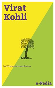 Baixar e-Pedia: Virat Kohli: Virat Kohli (born 5 November 1988) is an Indian international cricketer who currently captains the India national team (English Edition) pdf, epub, eBook