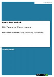 Baixar Die Deutsche Umsatzsteuer: Geschichtliche Entwicklung, Etablierung und Aufstieg pdf, epub, eBook