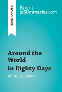 Baixar Around the World in Eighty Days by Jules Verne (Book Analysis): Detailed Summary, Analysis and Reading Guide (BrightSummaries.com) (English Edition) pdf, epub, eBook