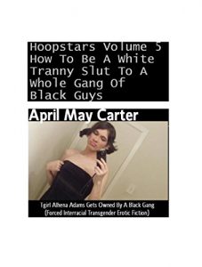 Baixar Hoopstars Volume 5 – How To Be A White Tranny Slut To A Whole Gang Of Black Guys: Tgirl Alhena Adams Gets Owned By A Black Gang (Forced Interracial Transgender Erotic Fiction) (English Edition) pdf, epub, eBook