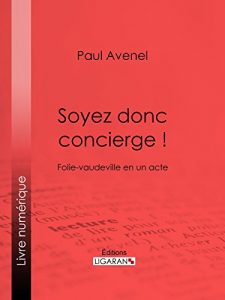 Baixar Soyez donc concierge !: Folie-vaudeville en un acte (French Edition) pdf, epub, eBook