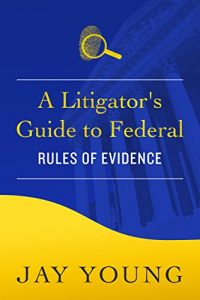 Baixar A Litigator’s Guide to Federal Rules of Evidence (Your Legal Guides Book 3) (English Edition) pdf, epub, eBook