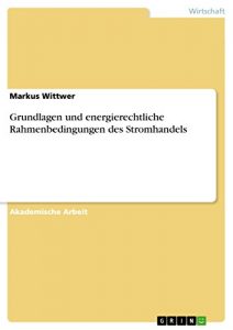 Baixar Grundlagen und energierechtliche Rahmenbedingungen des Stromhandels pdf, epub, eBook