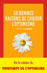 Baixar 50 bonnes raisons de choisir l’optimisme: Positivez, le bonheur est contagieux ! (French Edition) pdf, epub, eBook