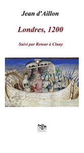 Baixar Londres, 1200: Les aventures de Guilhem d’Ussel, chevalier troubadour (French Edition) pdf, epub, eBook