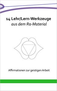 Baixar 14 Lehr/Lern-Werkzeuge aus dem Ra-Material: Affirmationen zur geistigen Arbeit (Indigo-Reihe) (German Edition) pdf, epub, eBook