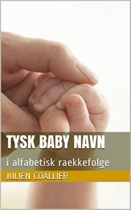 Baixar Tysk Baby Navn: i alfabetisk raekkefolge (Danish Edition) pdf, epub, eBook