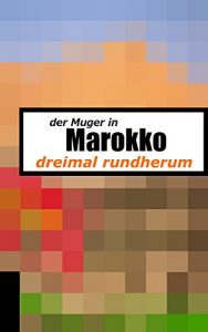 Baixar Marokko: der Muger – dreimal in Marokko (German Edition) pdf, epub, eBook